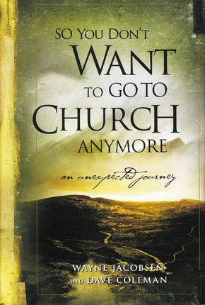 So You Don't Want to Go to Church Anymore [Hardcov