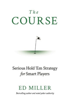The Course: Serious Hold 'Em Strategy For Smart Pl