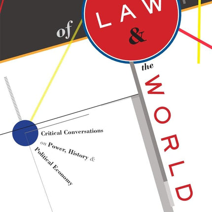Of Law and the World: Critical Conversations on Power, History, and Political Economy [Hardcover] Kennedy, David and Koskenniemi, Martti
