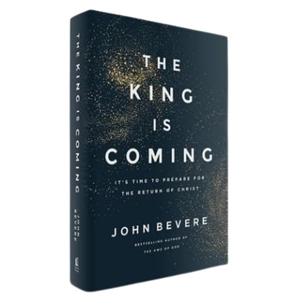 The King Is Coming: It's Time to Prepare for the Return of Christ