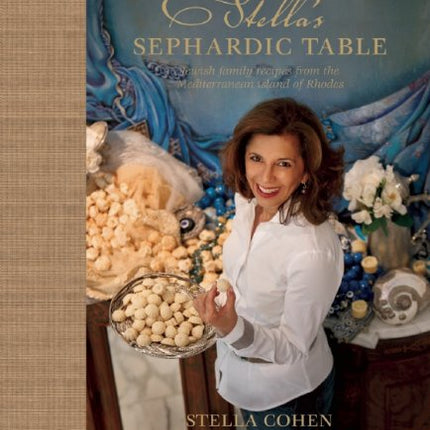 Stella's Sephardic Table: Jewish Family Recipes from the Mediterranean Island of Rhodes [Hardcover] Cohen, Stella and Hoberman, Marc