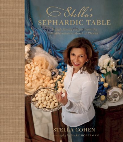 Stella's Sephardic Table: Jewish Family Recipes from the Mediterranean Island of Rhodes [Hardcover] Cohen, Stella and Hoberman, Marc