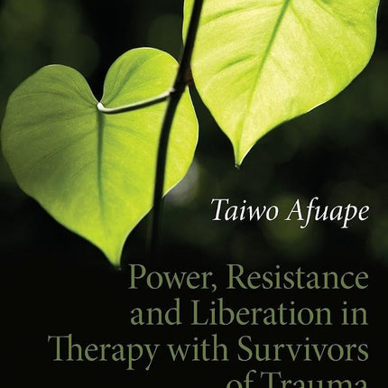 Power, Resistance and Liberation in Therapy with Survivors of Trauma: To Have Our Hearts Broken [Paperback] Afuape, Taiwo
