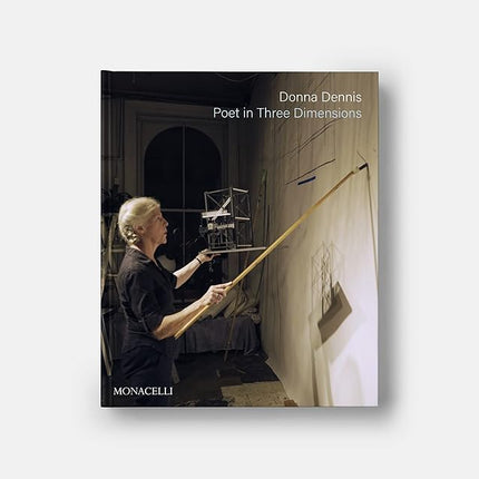 Donna Dennis: Poet in Three Dimensions [Hardcover] Posner, Helaine; Downes, Rackstraw and Miller, Nicole