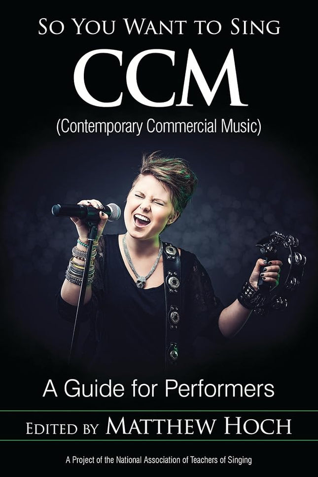 So You Want to Sing CCM (Contemporary Commercial Music): A Guide for Performers: 11 Hoch, Matthew