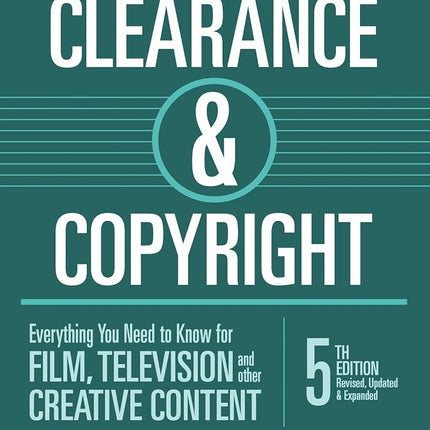 Clearance & Copyright, 5th Edition: Everything You Need to Know for Film, Television, and Other Creative Content [Paperback] Donaldson, Michael C; Callif, Lisa A and Perez, Christopher L