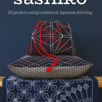 Sashiko: 20 Projects Using Traditional Japanese St