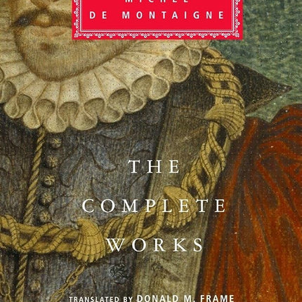 The Complete Works of Michel de Montaigne: Introduction by Stuart Hampshire [Hardcover] de Montaigne, Michel; Frame, Donald M and Hampshire, Stuart