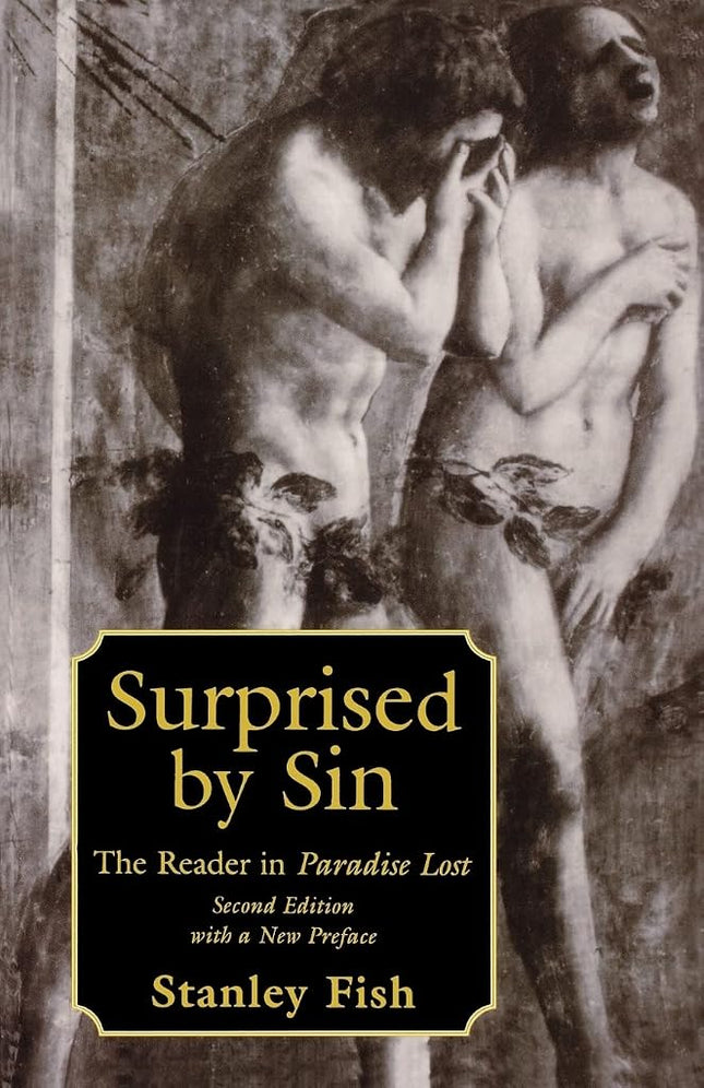 Surprised by Sin: The Reader in Paradise Lost, Second Edition with a New Preface [Paperback] Fish, Professor of English and Professor of Law Stanley
