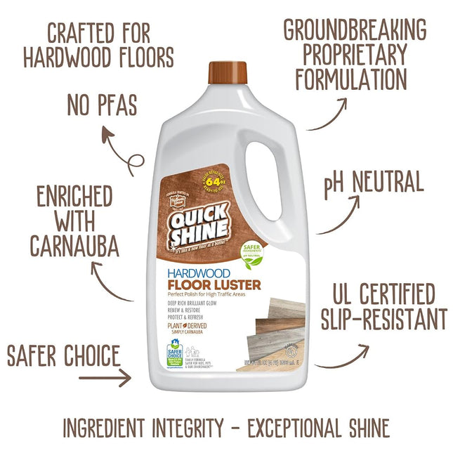Quick Shine Hardwood Floor Luster 64oz | Plant-Based Cleaner & Polish w Carnauba | Simply Squirt & Spread | Don't Refinish It, Quick Shine It | Safer Choice Cleaner | Restore-Protect-Refresh