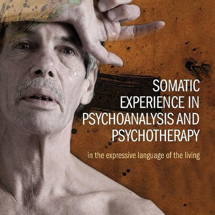 Somatic Experience in Psychoanalysis and Psychotherapy: In the expressive language of the living (Relational Perspectives Book Series) [Paperback] Cornell, William F.