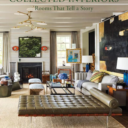 Collected Interiors: Rooms That Tell a Story [Hardcover] Mitchell, Philip; Nasatir, Judith and Williams, Bunny