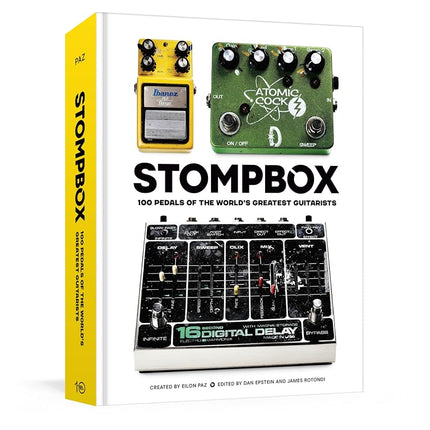 Stompbox: 100 Pedals of the World's Greatest Guitarists [Hardcover] Paz, Eilon; Epstein, Dan and Rotondi, James