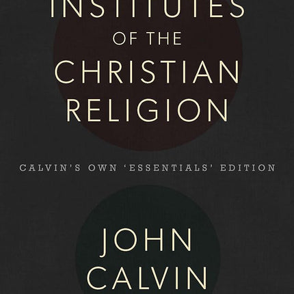 The Institutes of the Christian Religion: 1541 Edition [Hardcover] John Calvin and Robert White