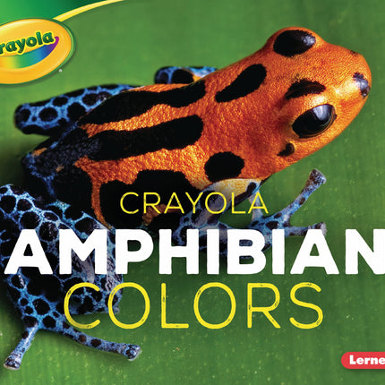 Crayola (R) Amphibian Colors (Crayola (R) Creature