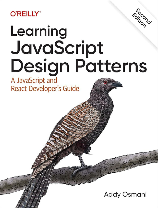 Learning JavaScript Design Patterns: A JavaScript and React Developer's Guide [Paperback] Osmani, Addy