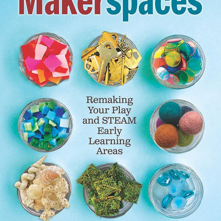 Makerspaces: Remaking Your Play and Steam Early Learning Areas [Paperback] Compton, Michelle Kay and Thompson, Robin Chappele