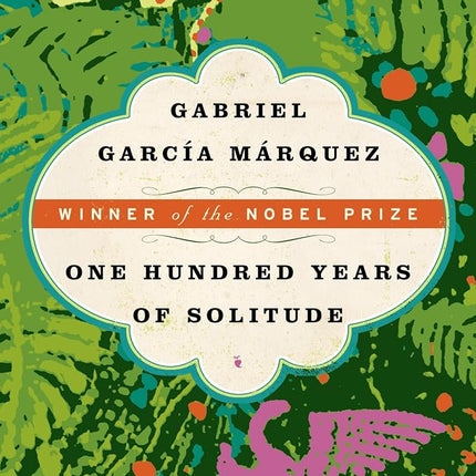 One Hundred Years of Solitude: Gabriel Garcia Marq