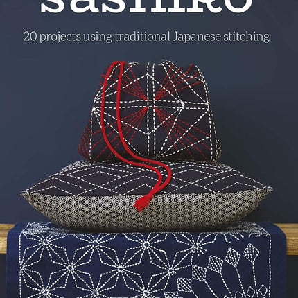Sashiko: 20 Projects Using Traditional Japanese Stitching