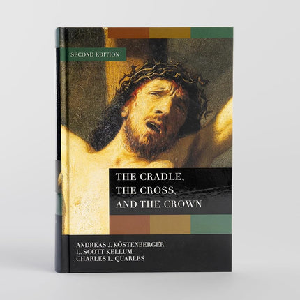 The Cradle, the Cross, and the Crown: An Introduction to the New Testament [Hardcover] Köstenberger PH D, Dr Andreas J; Kellum, L Scott and Quarles, Charles L