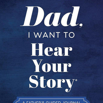 Dad, I Want to Hear Your Story (Expanded Edition):