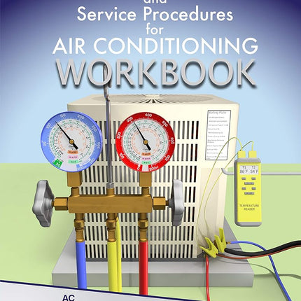 Refrigerant Charging and Service Procedures for Air Conditioning Workbook [Workbook] [Jan 01, 2020] Craig Migliaccio