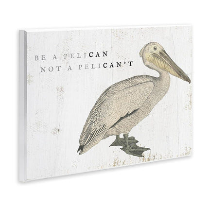 Stupell Industries Sé Pelícano no Pelican't Divertida Placa de Pared con Juego de Palabras de Frases de Playa, 19 x 13, Tan