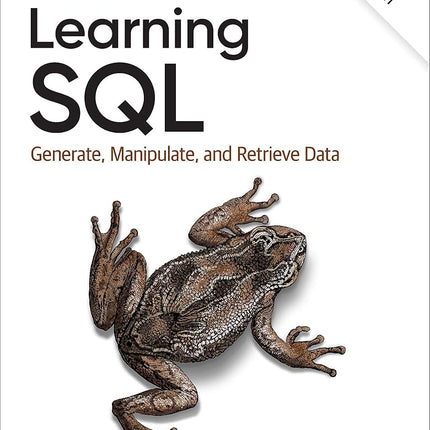 Learning SQL: Generate, Manipulate, and Retrieve Data