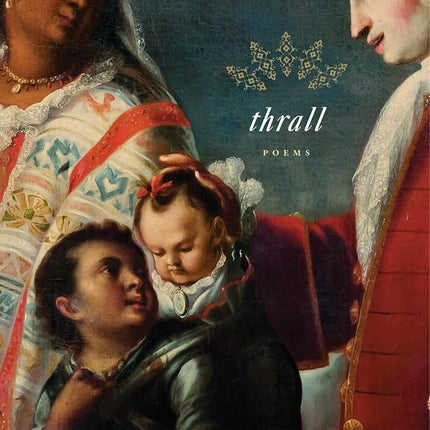 Thrall: Poems