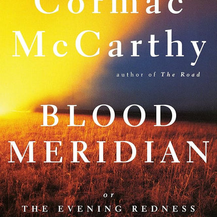 Blood Meridian: Or the Evening Redness in the West