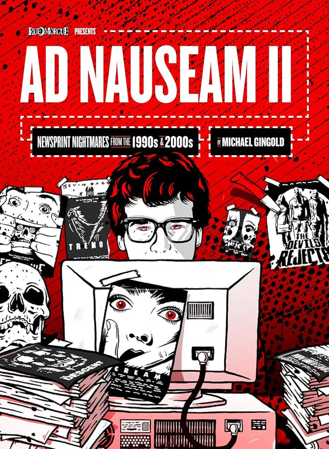 Ad Nauseam II: Newsprint Nightmares from the 1990s and 2000s [Hardcover] Gingold, Michael and Fessenden, Larry