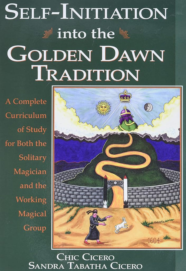 Self-Initiation Into the Golden Dawn Tradition: A Complete Cirriculum of Study for Both the Solitary Magician and the Working Magical Group [Paperback] Cicero, Chic and Cicero, Sandra Tabatha