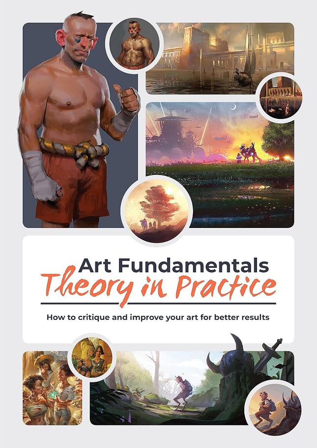 Art Fundamentals: Theory in Practice: How to critique your art for better results [Paperback] 3dtotal Publishing