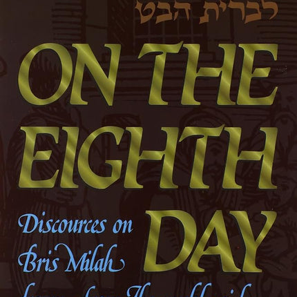 On the Eighth Day: Discourses on Bris Milah Drawn from the Weekly Sidra [Paperback]
