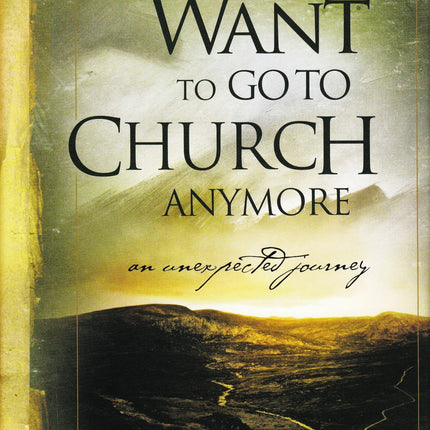 So You Don't Want to Go to Church Anymore [Hardcov